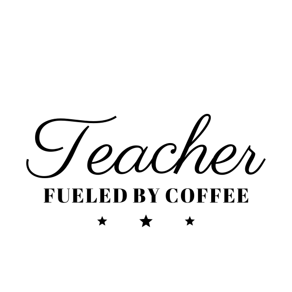 Teacher Fueled By Coffee SVG cut file