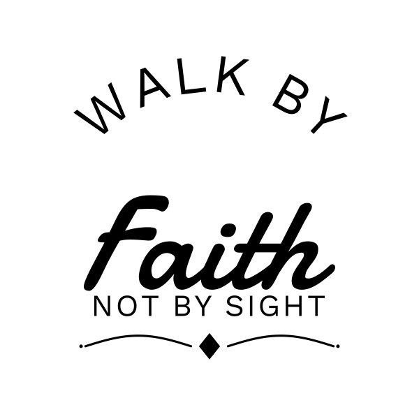 Walk By Faith Not By Sight SVG cut file